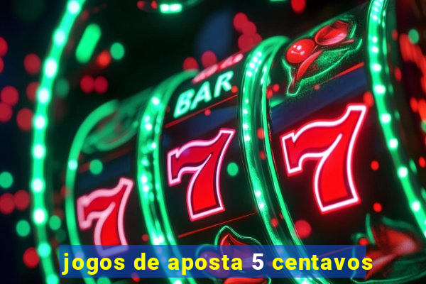 jogos de aposta 5 centavos